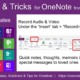 Tips and Tricks for OneNote users: Record Audio notes, Video and images in your MS One Note.