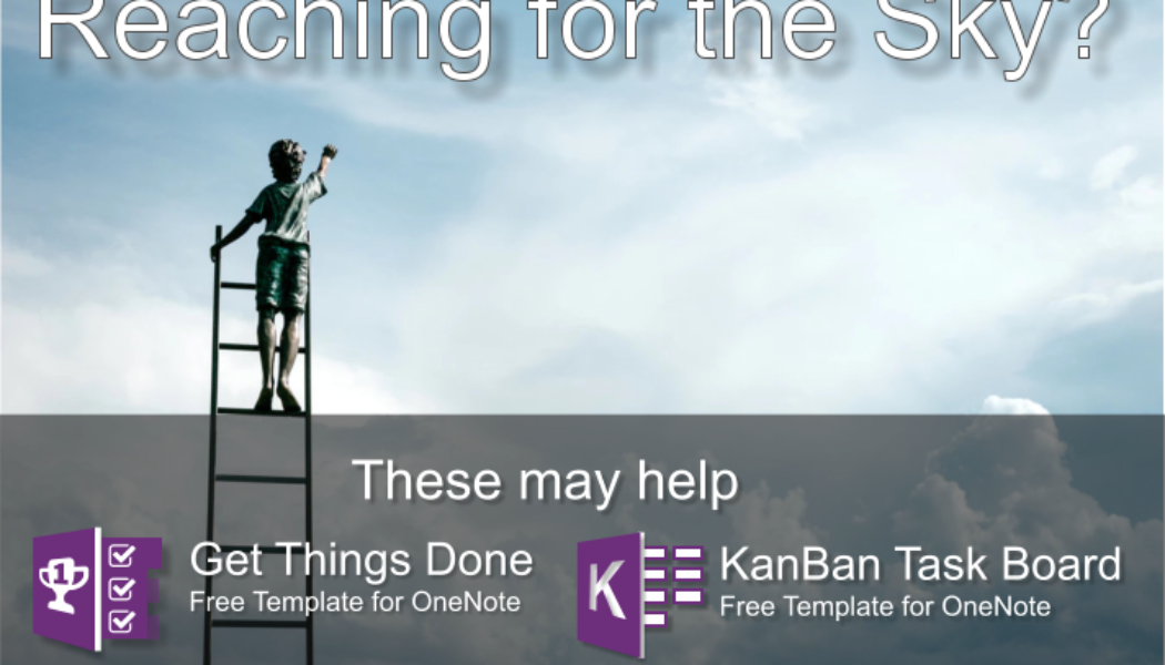 Reaching for the Sky? Use these KanBan Task Board for OneNote to achive your goals.