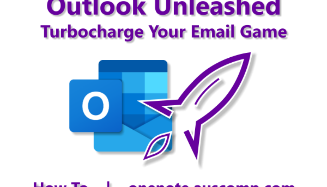 Outlook Unleashed: Turbocharge Your Email Game with Power Tips & Tricks!